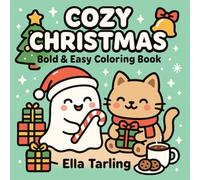 Cozy Christmas: Bold & Easy Coloring Book for Kids & Adults: Cute Holiday Designs with Santa, Ghosts, Cats & More for Relaxation and Fun