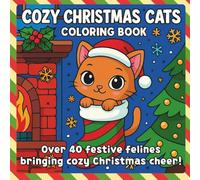 Cozy Christmas Cats Coloring Book: A Heartwarming Christmas Coloring Adventure Featuring Cats Wrapped in Lights, Playing with Ornaments, and Napping by the Tree