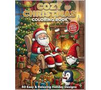 Cozy Christmas Coloring Book: 60 Easy & Relaxing Holiday Designs Featuring Santa, Gnomes, Winter Animals & Patterns for Adults, Teens & Kids
