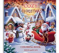 Cozy Christmas Coloring Book Bold and Easy: "Delicious and simple holiday scenes for relaxation and fun" Enjoy the holidays by coloring in a variety ... reindeer, and various Christmas decorations.