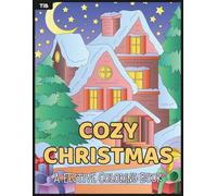 Cozy Christmas Coloring Book: Charming and Festive Christmas Scenes to Color for Calm, Joy and Relaxation