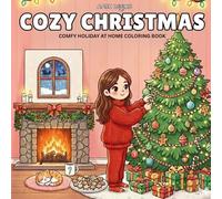 Cozy Christmas: Coloring Book for Adults and Teens Featuring Comfy Holiday At Home Activities for Relaxation