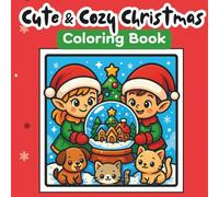 Cozy Christmas Coloring Book for Kids: A heartwarming holiday coloring adventure filled with cozy scenes, cute characters, and Christmas magic for little kids from 4-8 years old.