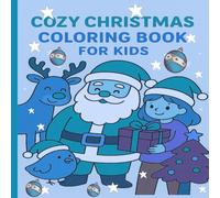 Cozy Christmas Coloring Book for Kids: Cozy Coloring Pages with Cute Animals, Christmas Magic & Seasonal Fall Designs - Perfect for Kids from 5 years & Family
