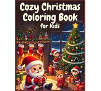 Cozy Christmas Coloring Book for Kids: Fun & Cute Holiday Scenes to Color | Reindeer, Gingerbread, Carols, Gifts & Winter Magic