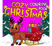 Cozy Christmas Coloring Book: Relax with Cheerful Festive Coloring Pages with Holiday Spirit and Peaceful Winter Designs for Kids to Have Fun