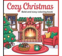 Cozy Christmas Coloring Book: Relaxing Holiday Scenes, Winter Magic & Whimsical Cheer for Adults and Teens: A Festive Coloring Escape with Cozy Homes, Snowy Nights, and Heartwarming Holiday Vibes