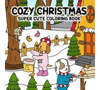 Cozy Christmas Coloring Book: Super Cute Coloring Pages for Kids Featuring Adorable Animals in a Winter Wonderland.