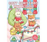 Cozy Christmas Coloring Book with Cuddly and Cute Animal Friends: Cozy Christmas Coloring Book for Girls, Boys, Women, and Men | 30 Family-Friendly ... for Kids, Teens, and Adults to Color