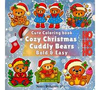 Cozy Christmas Cuddly Bears: Bold and easy for stress relief, easy coloring pages created with love, comfort, and companionship