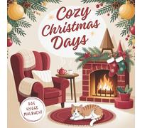 Cozy Christmas Days - Hygge Weihnachts-Malbuch | Kreative Auszeit für Teenager & Erwachsene: Entspannung & Wohlfühlen mit gemütlichen Weihnachts-Motiven rund ums Zuhause