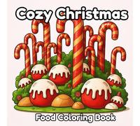 Cozy Christmas Food Coloring Book: A Deliciously Festive Holiday Coloring Experience Featuring Gingerbread Cookies, Cocoa, Cakes & Winter Treats: ... and Bold Christmas Food-Themed Coloring Pages