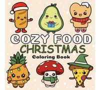 Cozy Christmas Food Coloring Book: Adorable Holiday Treats, Cute Festive Characters, Easy and Relaxing Designs for Kids, Teens & Adults