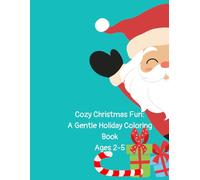 Cozy Christmas Fun: A Gentle Holiday Coloring Book for Little Kids (Ages 2-5): Gentle Christmas Coloring for Ages 2-5, Including Kids with Autism and Special Needs
