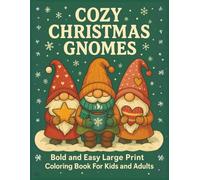 Cozy Christmas Gnomes: Bold and Easy Large Print Coloring Book For Kids and Adults, 55 Relaxing Coloring Pages with Adorable Gnomes For Kids, Adults, Teens, Seniors