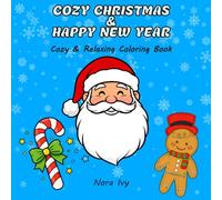 Cozy Christmas & Happy New Year: A Relaxing Coloring Book for Cozy Winter Nights. Relax, Unwind, and Color the Holiday Season.