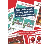 Cozy Christmas & Holiday Spot-the-Difference Puzzles: Spot the Difference & Odd One Out Puzzles for Adults and Children: 60+ Holiday Scenes for Relaxation & Stress Relief