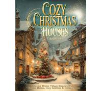 Cozy Christmas Houses Coloring Book: Relaxing Winter Village Scenes to Color - Festive Homes, Cozy Interiors & Holiday Cheer