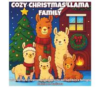 Cozy Christmas Llama Family: Un Libro da Colorare Natalizio Dolce e Sognante per Bambini e Famiglie (Edizione Italiana)