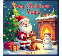 Cozy Christmas Magic, Cute & Wholesome Holiday Coloring Book for Kids Ages 4-8: 50+ Adorable Santa, Cozy Winter Scenes, Reindeer Friends & Festive Fun, Just Pure Christmas Joy