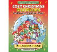 Cozy Christmas Mermaids Coloring Book: Underwater Holiday Magic: Festive Magical Scenes Beneath the Sea for Relaxation, Joy & Creative Fun