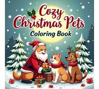 Cozy Christmas Pets Coloring Book: 50 Adorable Holiday Scenes of Cats, Dogs & Cute Winter Animals to Color and Relax This Festive Season