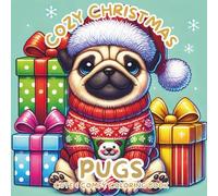 Cozy Christmas Pugs: Coloring Book for Adults and Kids Featuring Cute and Comfy Holiday Pug Designs for Relaxation and Joy (Cozy Pug Coloring)