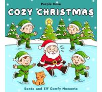 Cozy Christmas Santa & Elf Comfy Moments: A Whimsical Holiday Coloring Book for Adults with 40 Festive Pages of Relaxation, Joy, and Winter Cheer