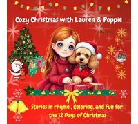 Cozy Christmas with Lauren & Poppie: Stories in rhyme , Coloring, and Fun for the 12 Days of Christmas. A story and a creative adventure for kids ages 4 -8 to read, color and play.