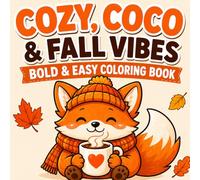 Cozy Coco Fall Vibes Coloring Book: Bold & Easy Coloring Book for Adults and Teens Featuring Cute Cozy Fall Scenes, Simple Designs, Cute Animals, and Relaxing Autumn Pages