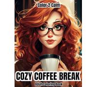 Cozy Coffee Break Coloring Book for Adults, Teens & Seniors: Get Comfy with your Hot Beverage, Oversized Sweater and favorite Cafe | Hours of ... | Stress & Anxiety Release | Art therapy