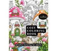 Cozy Coloring Book for Adults: 30 Relaxing Designs Featuring Mandalas, Flowers, Animals, Cozy Scenes, Botanical Gardens and Nature for Stress Relief