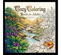 Cozy Coloring Book for Adults: Stress Relief and Relaxation with Cute Animals, Fantasy Worlds, Ocean Scenes & Mindful Patterns