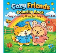 Cozy Coloring Book for Boys Ages 4-8: Fun & Easy Coloring Pages with Cute Animal Friends, Simple Bold Designs for Relaxation, Creativity & Screen-Free Fun