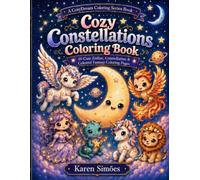 Cozy Constellations Coloring Book: 50 Cute Zodiac, Constellation & Celestial Fantasy Coloring Pages
