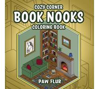 Cozy Corner Book Nooks Coloring Book: The Whimsical World of Reading Retreats for Adults and Teens - Stress Relief - A Bookish Gift for Book Lovers: ... Book for Relaxation and Creative Escape