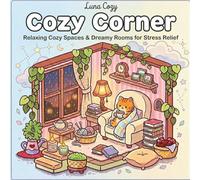Cozy Corner Coloring Book: Relaxing Cozy Spaces and Comfy Rooms for Adults and Teens, A Simple Cozy Coloring Book for Stress Relief