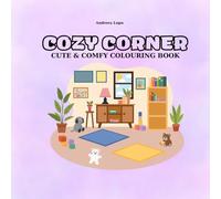 Cozy Corner: Cute & Comfy Colouring Book - Relaxing Cozy Scenes for Adults and Kids