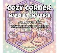 Cozy Corner Märchen: 34 süße & gemütliche Ausmalmotive im Wohlfühl-Stil | Entspannendes Malbuch für Erwachsene & Jugendliche