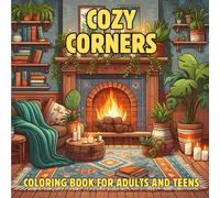 Cozy Corners: A Relaxing Coloring Book for Adults and Teens: 50 Super Cute Hygge Spaces, Bedrooms, Kitchens, Fireplaces, and More to Decorate and Unwind
