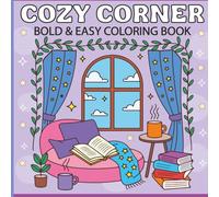 Cozy Corners: A Relaxing Cottage-Style Coloring Book: Big, Bold, Easy-to-Color Cozy Home Scenes | Stress-Relief Coloring for Adults Who Love Cottagecore, Comfort, and Calm Moments
