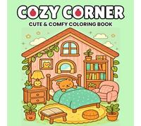 Cozy Corners: Coloring Book for Adults and Teens, Featuring Cute Nooks and Hygge Spaces for Stress Relief and Relaxation