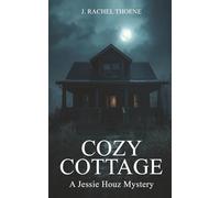 Cozy Cottage: A Jessie Houz Mystery