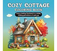 Cozy Cottage Coloring Book: Cute Cozy Cottage, Countryside Homes, Cute Cabins, Gardens & Peaceful Scenes and Relaxing, Simple Bold and Easy Coloring Book for Adults and Teens
