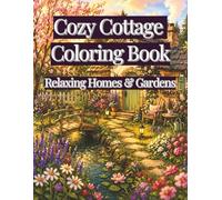 Cozy Cottage Coloring Book: Relaxing Homes & Gardens
