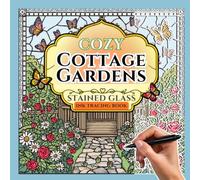 Cozy Cottage Gardens Stained Glass Ink Tracing Book: 35+ Charming Botanical & Cottage Designs to Trace for Mindful & Relaxation | Reverse Coloring Book for adults