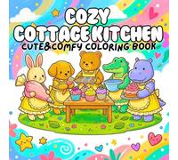 Cozy Cottage Kitchen Cute & Comfy Coloring Book: Cute Baking, Homemade Treats, Kitchen Gardens & Charming Countryside Kitchen Scenes