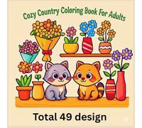 Cozy Country Coloring Book for Adults: A Calming Coloring Journey Through Cozy Country Homes, Nature Landscapes, and Simple Rural Life - Perfect for Relaxation, Mindfulness, and Creative Joy