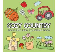 Cozy Country: Coloring Book for Adults And Kids, Featuring Cute Country, Animals, Cute Things, Landscapes, Flowers (Bold & Easy Coloring)