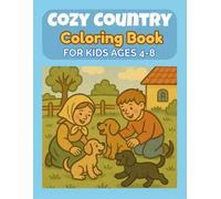 Cozy Country Farm Coloring Book for Kids Ages 4-8: 30 Fun and Easy Country Farm Life Scenes with Animals, Family, and Rustic Adventures